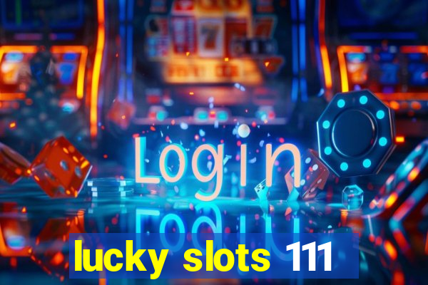 lucky slots 111